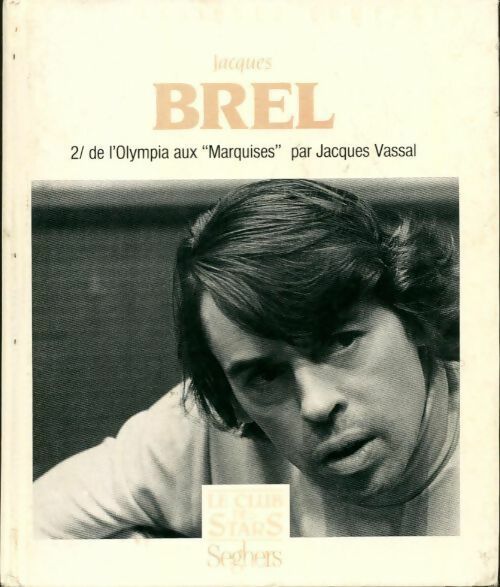 Jacques Brel Tome II : De l'Olympia aux marquises - Jacques Vassal - Livre