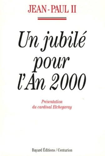 Livrenpoche : Un jubilé pour l'an 2000 : [lettre apostolique 10 novembre 1994 - Eglise Catholique - Livre