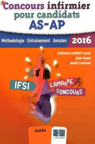 Livrenpoche : Concours infirmier pour candidats AS-AP 2016 : Méthodologie - entraînement - annales - Catherine Guilbert Laval - Livre