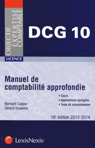 Livrenpoche : Manuel de comptabilité approfondie 2013-2014 : Licence - DCG 10 cours applications corrigées tests de connaissance - Bernard Caspar - Livre