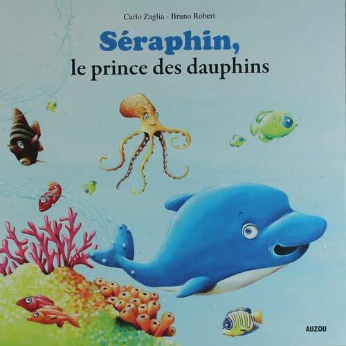 Livrenpoche : Séraphin le prince des dauphins - Bruno Robert, Carlo Zaglia - Livre