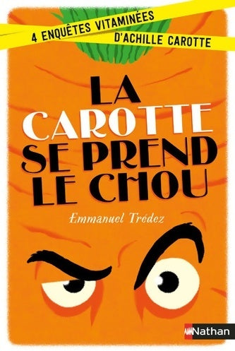Livrenpoche : La carotte se prend le chou enquête - dès 8 ans - Emmanuel Trédez - Livre