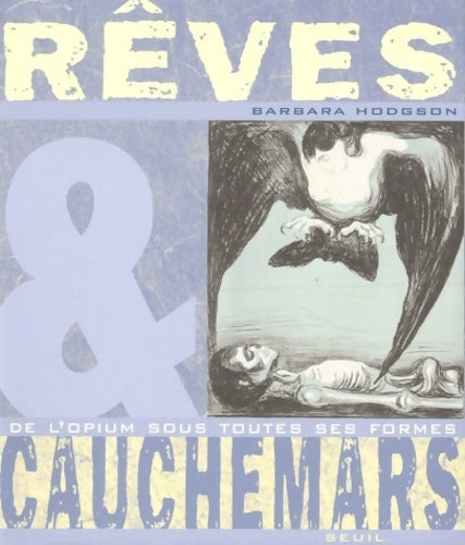 Rêves et cauchemars - de l'opium sous toutes ses formes - Barbara Hodgson - Livre