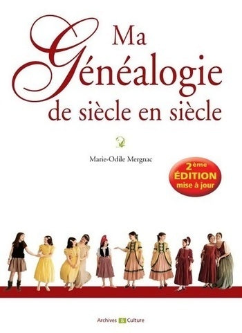 Ma généalogie de siècle en siècle - Marie-Odile Mergnac -  Archives & Culture - Livre