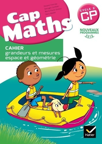Livrenpoche : CAP maths CP éd. 2016 - cahier grandeurs et mesures espace et géométrie - Roland Charnay - Livre