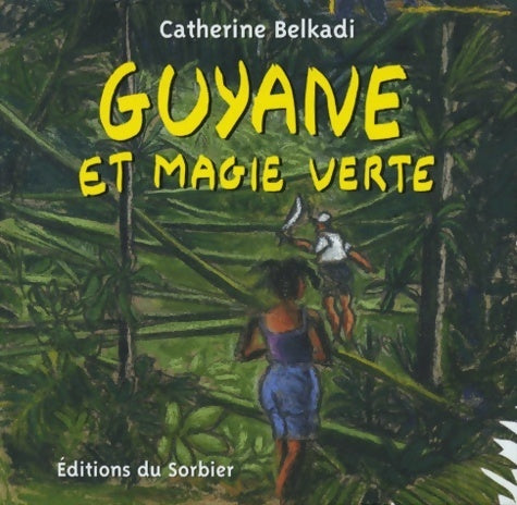 Livrenpoche : Guyane et magie verte - Catherine Belkadi - Livre