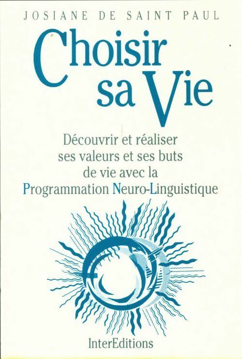 Livrenpoche : Choisir sa vie : Découvrir et réaliser ses valeurs et ses buts de vie avec la programmation neuro-linguistique - Jacques De Saint-Paul - Livre
