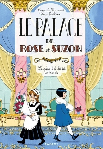 Le palace de rose et suzon - le plus bel hôtel du monde - Gwenaële Barussaud - Livre