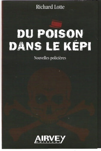 Livrenpoche : Du poison dans le képi - Richard Lotte - Livre