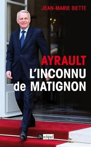 Livrenpoche : Jean-Marc ayrault. L inconnu de matignon - Jean-marie Biette - Livre