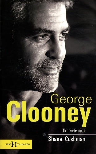 Livrenpoche : George clooney : Derrière le miroir - Shana Cushman - Livre