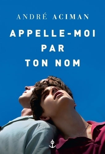 Livrenpoche : Appelle-moi par ton nom - André Aciman - Livre