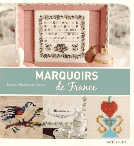 Livrenpoche : Marquoirs de France - Isabelle Mazabraud-Kerlan - Livre