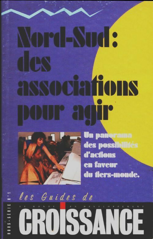 Livrenpoche : Les guides de la croissance HS n°1 : Nord-Sud : Des associations pour agir - Collectif - Livre