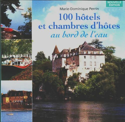 Livrenpoche : 100 hôtels et chambres d'hôtes au bord de l'eau - Marie-Dominique Perrin - Livre