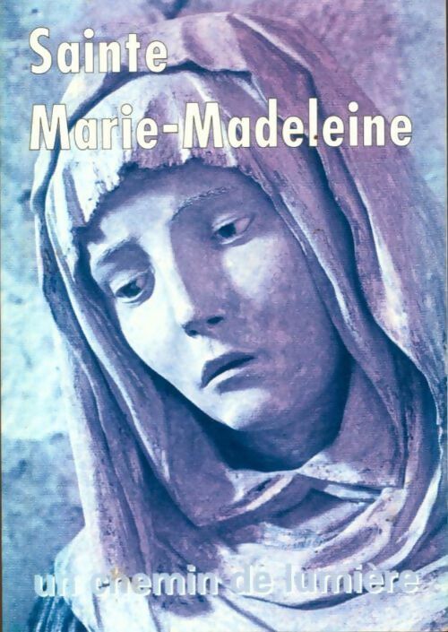 Sainte Marie Madeleine. Un chemin de lumière - Marie-Elisabeth Babeau -  Paroles de vie - Livre