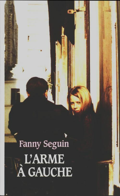 Livrenpoche : L'arme à gauche - Fanny Seguin - Livre