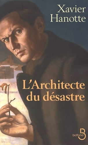 Livrenpoche : L'architecte du désastre - Xavier Hanotte - Livre
