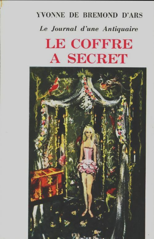 Livrenpoche : Le Journal d'une antiquaire : Le coffre à secret - Yvonne De Bremond d'Ars - Livre