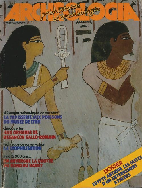 Livrenpoche : Archéologia n°182 : Egypte ancienne, les fastes d'un enterrement à Thèbes - Collectif - Livre