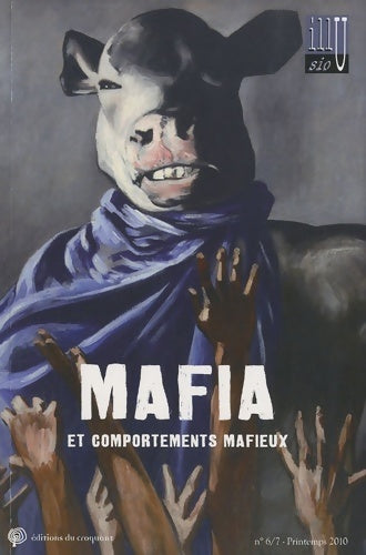 Livrenpoche : Illusio n°6/7 printemps 2010 : Mafia et comportements mafieux - Collectif - Livre
