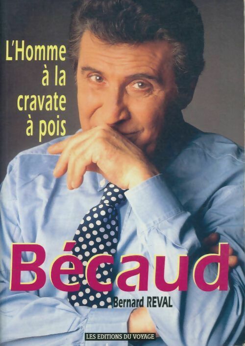 Livrenpoche : Bécaud : L'homme à la cravate à pois - Bernard Réval - Livre