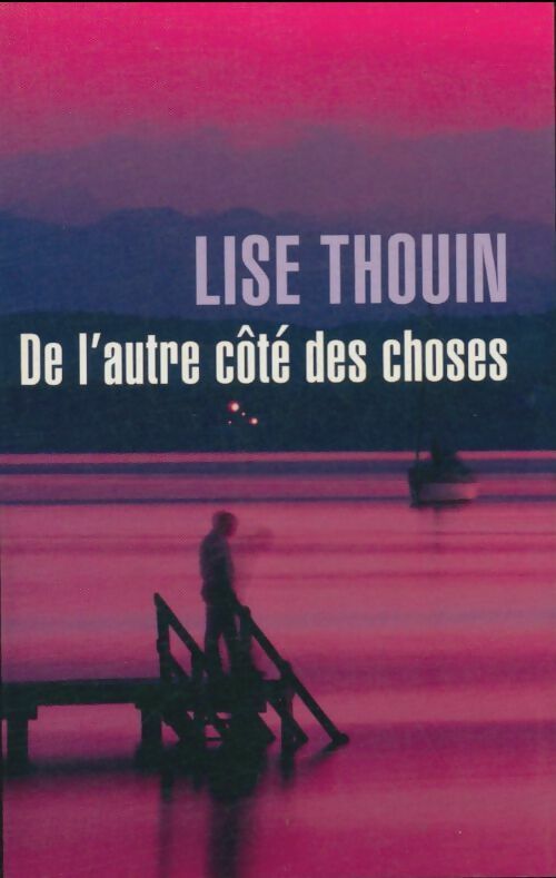 Livrenpoche : De l'autre côté des choses - Lise Thouin - Livre