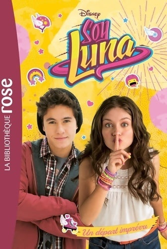 Livrenpoche : Soy Luna Tome VI : Un départ imprévu - Disney - Livre