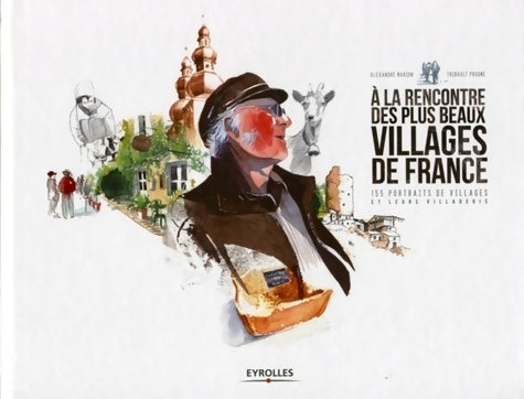 Livrenpoche : A la rencontre des plus beaux villages de France : 155 portraits de villages et leurs villageois - Alexandre Marion - Livre