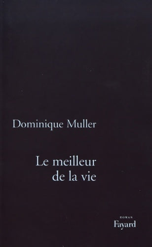 Livrenpoche : Le meilleur de la vie - Dominique Muller - Livre