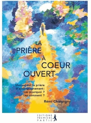 Livrenpoche : La prière à coeur ouvert - Rémi Charpigny - Livre