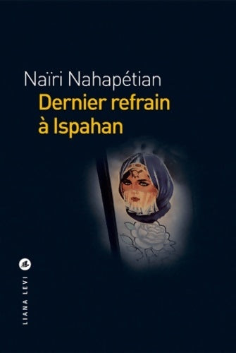 Livrenpoche : Dernier refrain à ispahan - Naïri Nahapétian - Livre