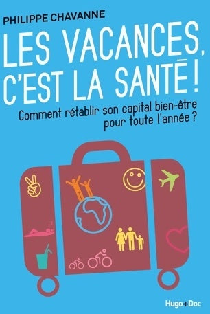 Livrenpoche : Les vacances c'est la santé ! - Philippe Chavanne - Livre