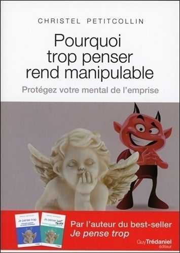 Pourquoi trop penser rend manipulable - protégez vtre mental de l'emprise - Christel Petitcollin - Livre