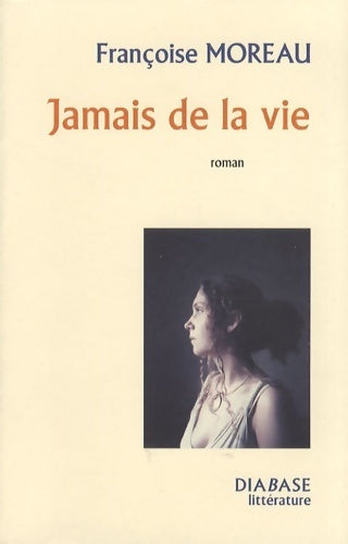 Livrenpoche : Jamais de la vie - Françoise Moreau - Livre