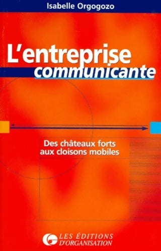 Livrenpoche : L'entreprise communicante. Des châteaux forts aux cloisons mobiles - I. Orgogozo - Livre