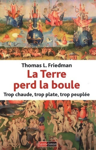 Livrenpoche : La terre perd la boule : Trop chaude trop plate trop peuplée - Thomas-l Friedman - Livre