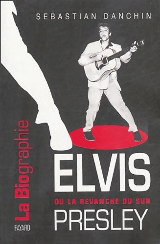 Livrenpoche : Elvis presley : Ou la revanche du sud - Sebastian Danchin - Livre