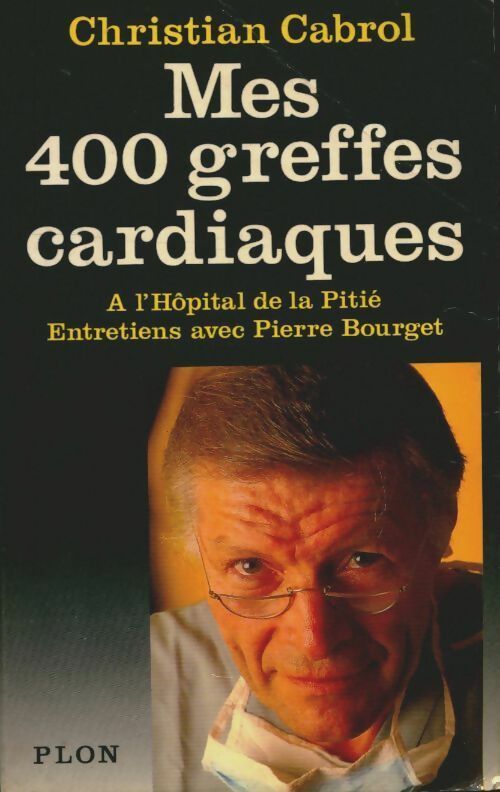 Livrenpoche : Mes quatre cents greffes cardiaques à l'hôpital de la pitié - Christian Cabrol - Livre