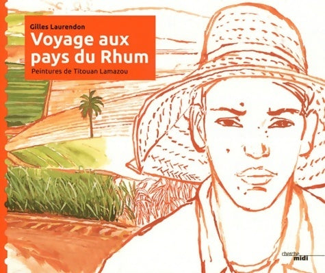 Livrenpoche : Voyage aux pays du rhum - Gilles Laurendon - Livre