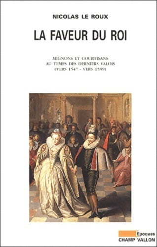 Livrenpoche : La faveur du roi - Nicolas Le Roux - Livre