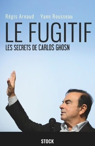 Livrenpoche : Le fugitif : Les secrets de carlos ghosn - Régis Arnaud - Livre