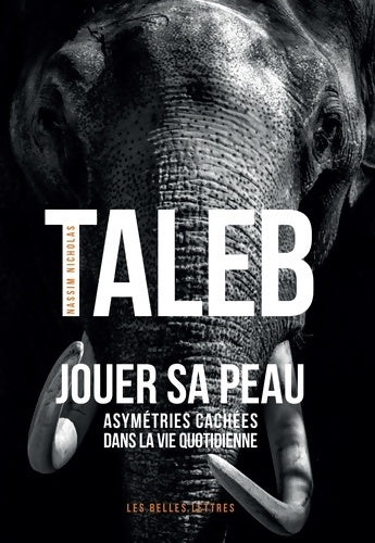 Jouer sa peau : Asymétries cachées dans la vie quotidienne - Nassim Nicholas Taleb - Livre