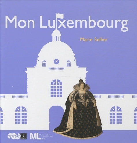 Livrenpoche : Mon Luxembourg - Marie Sellier - Livre