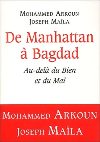 Livrenpoche : De Manhattan à Bagdad : Au-delà du bien et du mal - Joseph Maïla - Livre