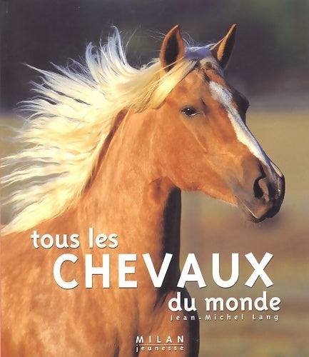 Livrenpoche : Tous les chevaux du monde - Jean-Michel Lang - Livre