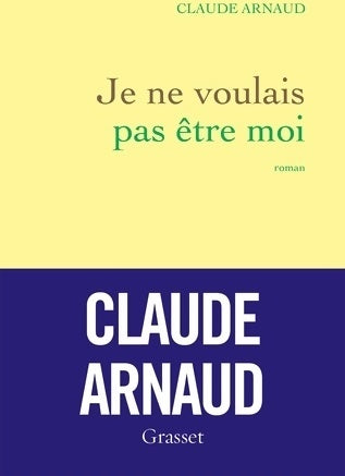 Livrenpoche : Je ne voulais pas être moi - Claude Arnaud - Livre