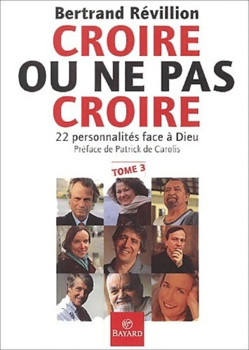 Livrenpoche : Croire ou ne pas croire Tome III : 22 personnalités face à dieu - Bertrand Révillion - Livre