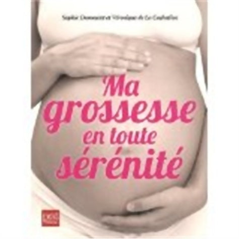 Livrenpoche : Ma grossesse en toute sérénité - Sophie Dumoutet - Livre