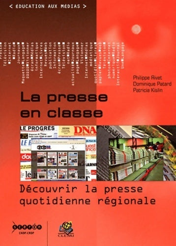 Livrenpoche : La presse en classe : Découvrir la presse quotidienne régionale - Philippe Rivet - Livre